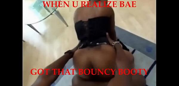  when bae got that bouncy booty View more videos on befucker.com